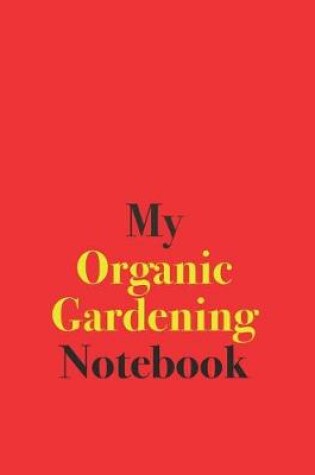 Cover of My Organic Gardening Notebook