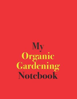 Book cover for My Organic Gardening Notebook