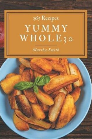 Cover of 365 Yummy Whole30 Recipes