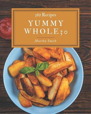 Book cover for 365 Yummy Whole30 Recipes