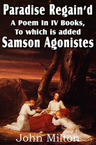 Cover of Paradise Regain'd, a Poem in IV Books, to Which Is Added Samson Agonistes