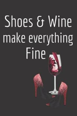 Cover of Shoes & Wine Make Everything Fine