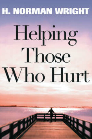 Cover of Helping Those Who Hurt