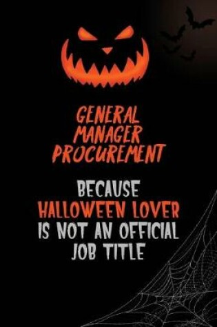Cover of General Manager Procurement Because Halloween Lover Is Not An Official Job Title