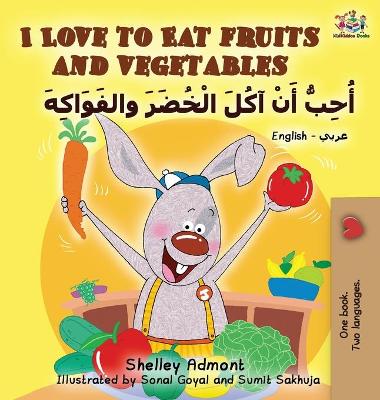 Book cover for I Love to Eat Fruits and Vegetables (English Arabic book for kids)