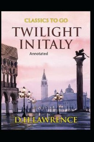 Cover of Twilight in Italy- By Edgar Rice(Annotated)