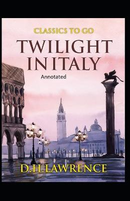 Book cover for Twilight in Italy- By Edgar Rice(Annotated)