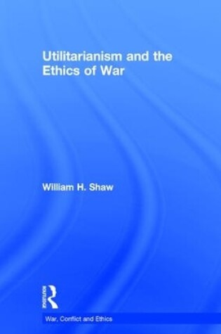 Cover of Utilitarianism and the Ethics of War