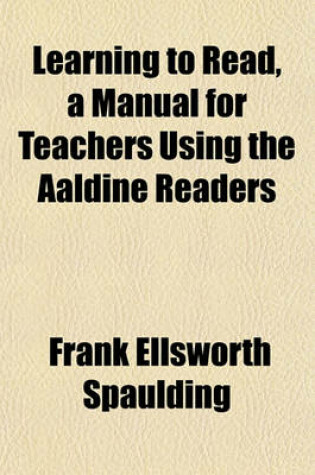 Cover of Learning to Read, a Manual for Teachers Using the Aaldine Readers