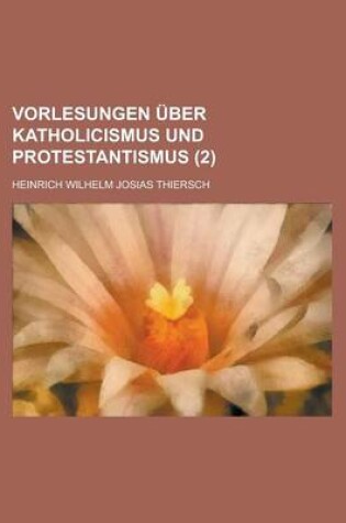 Cover of Vorlesungen Uber Katholicismus Und Protestantismus (2)