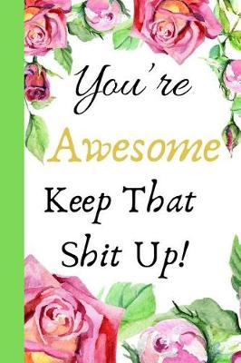 Book cover for You're Awesome Keep That Shit Up