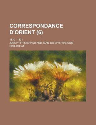 Book cover for Correspondance D'Orient; 1830 - 1831 (6 )