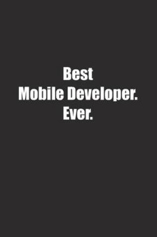 Cover of Best Mobile Developer. Ever.