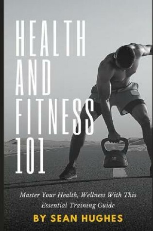 Cover of Health And Fitness 101