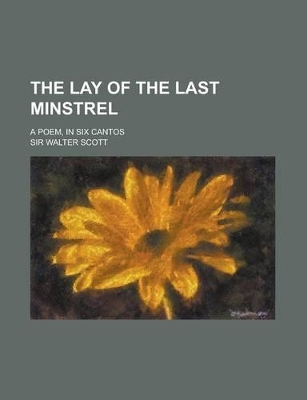 Book cover for The Lay of the Last Minstrel; A Poem, in Six Cantos