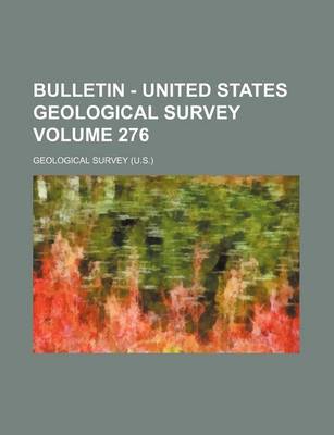 Book cover for Bulletin - United States Geological Survey Volume 276