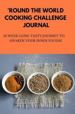 Cover of 52 Week 'Round The World Cooking Challenge Journal