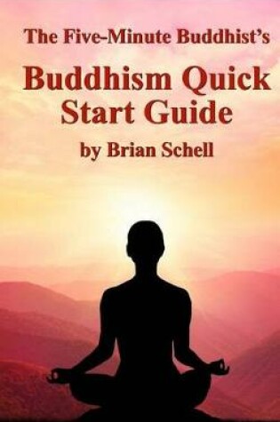 Cover of The Five-Minute Buddhist's Buddhism Quick Start Guide