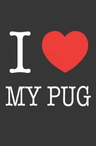 Cover of I Heart My Pug Notebook