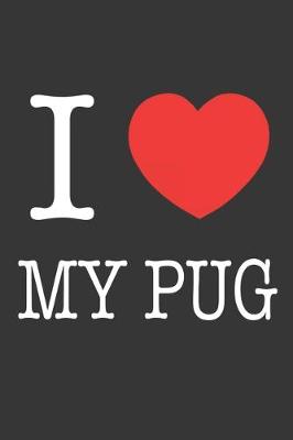 Book cover for I Heart My Pug Notebook