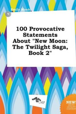 Cover of 100 Provocative Statements about New Moon