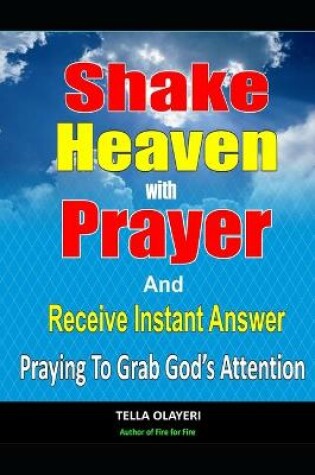 Cover of Shake Heaven With Prayer And Receive Instant Answer