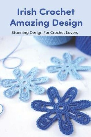 Cover of Irish Crochet Amazing Design