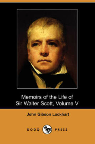 Cover of Memoirs of the Life of Sir Walter Scott, Volume V (Dodo Press)