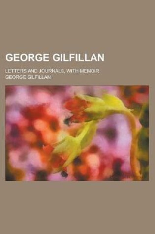 Cover of George Gilfillan; Letters and Journals, with Memoir