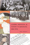 Book cover for Gender, Feminism, and Fiction in Germany, 1840-1914