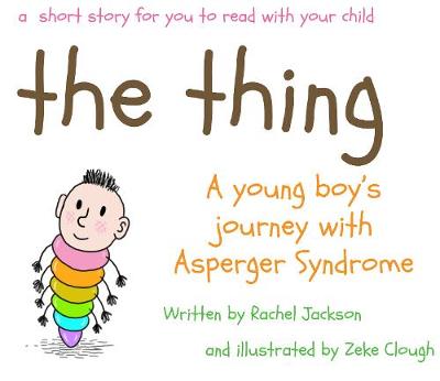 Cover of The Thing - A Young Boy's Journey with Asperger Syndrome