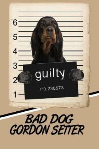 Cover of Bad Dog Gordon Setter