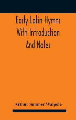 Book cover for Early Latin hymns With Introduction And Notes