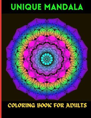 Book cover for Unique Mandala Coloring Book For Adults