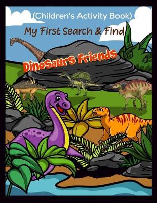 Book cover for My First Search & Find Dinosaurs Friends (Children's Activity Book)