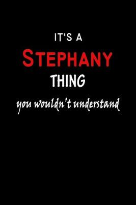 Book cover for It's A Stephany Thing You Wouldn't Understand