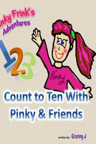 Cover of Pinky Frink's Adventures - Count to Ten With Pinky and Friends
