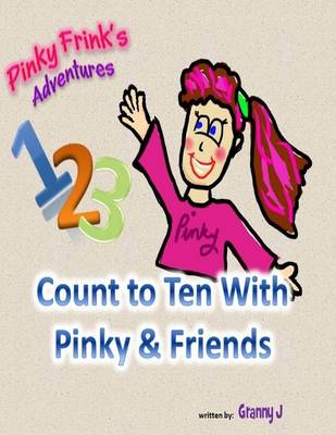 Book cover for Pinky Frink's Adventures - Count to Ten With Pinky and Friends