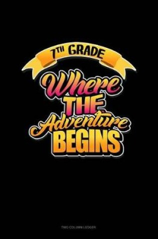 Cover of 7th Grade Where the Adventure Begins