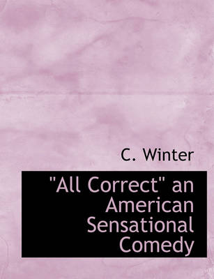 Book cover for All Correct an American Sensational Comedy