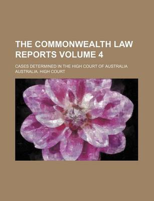 Book cover for The Commonwealth Law Reports Volume 4; Cases Determined in the High Court of Australia