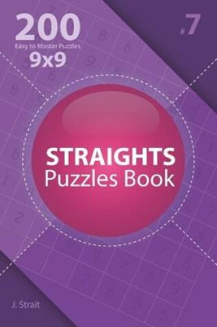 Cover of Straights - 200 Easy to Master Puzzles 9x9 (Volume 7)