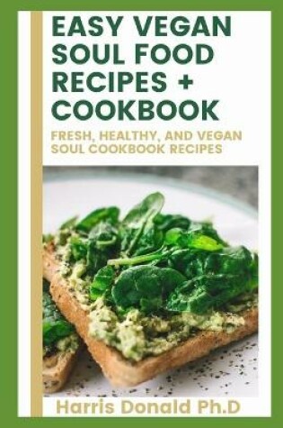 Cover of Easy Vegan Soul Food Recipes + Cookbook