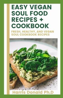 Book cover for Easy Vegan Soul Food Recipes + Cookbook