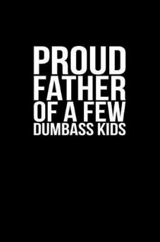 Cover of Proud Father Of A Few Dumbass Kids