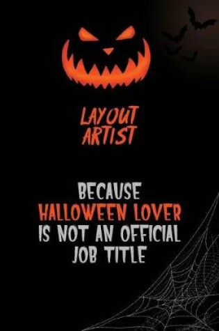 Cover of Layout Artist Because Halloween Lover Is Not An Official Job Title