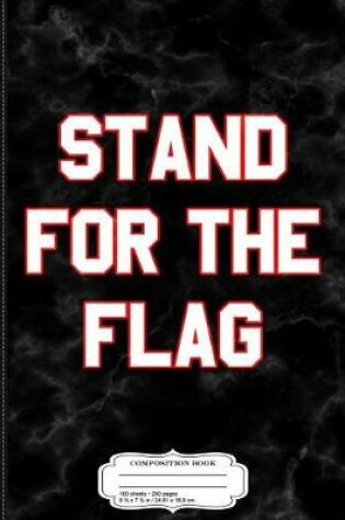 Cover of Stand for the Flag Composition Notebook