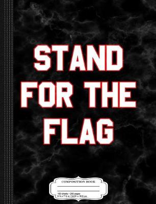 Book cover for Stand for the Flag Composition Notebook