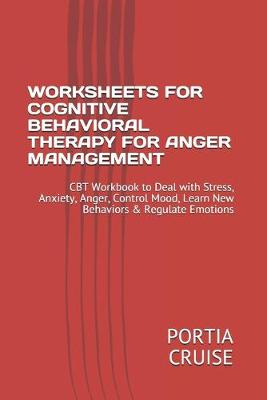 Cover of Worksheets for Cognitive Behavioral Therapy for Anger Management