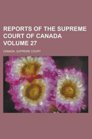 Cover of Reports of the Supreme Court of Canada Volume 27